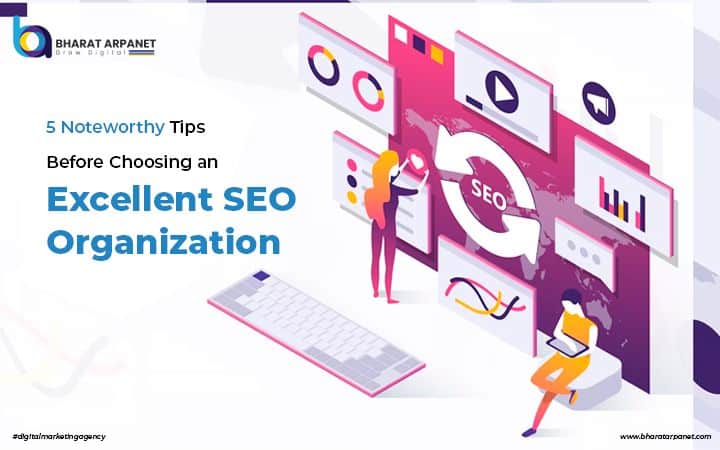  5 Noteworthy Tips Before Choosing an Excellent SEO Organization